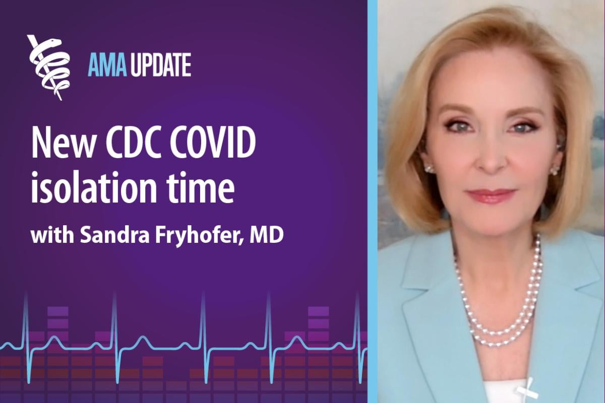 AMA Update for March 8, 2024: CDC changes COVID isolation guidelines and COVID vaccine dose schedule with Sandra Fryhofer, MD